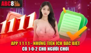 App 1 1 1 1 - Những Tiện Ích Đặc Biệt Có 1-0-2 Khi Truy Cập App 1 1 1 1 - Những Tiện Ích Đặc Biệt Có 1-0-2