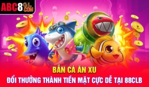 Bắn Cá Ăn Xu - Đổi Thưởng Thành Tiền Mặt Cực Dễ Tại ABC8 Bắn Cá Ăn Xu - Đổi Thưởng Thành Tiền Mặt Cực Dễ Tại 88CLB
