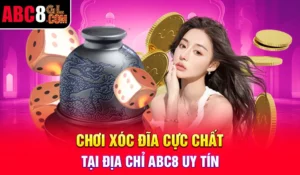 Chơi Xóc Đĩa Cực Chất Tại Địa Chỉ ABC8 Uy Tín Chơi Xóc Đĩa Cực Chất Tại Địa Chỉ ABC8 Uy Tín