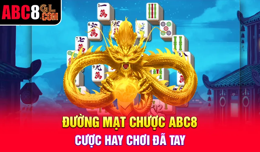 Đường Mạt Chược ABC8 Đường Mạt Chược ABC8